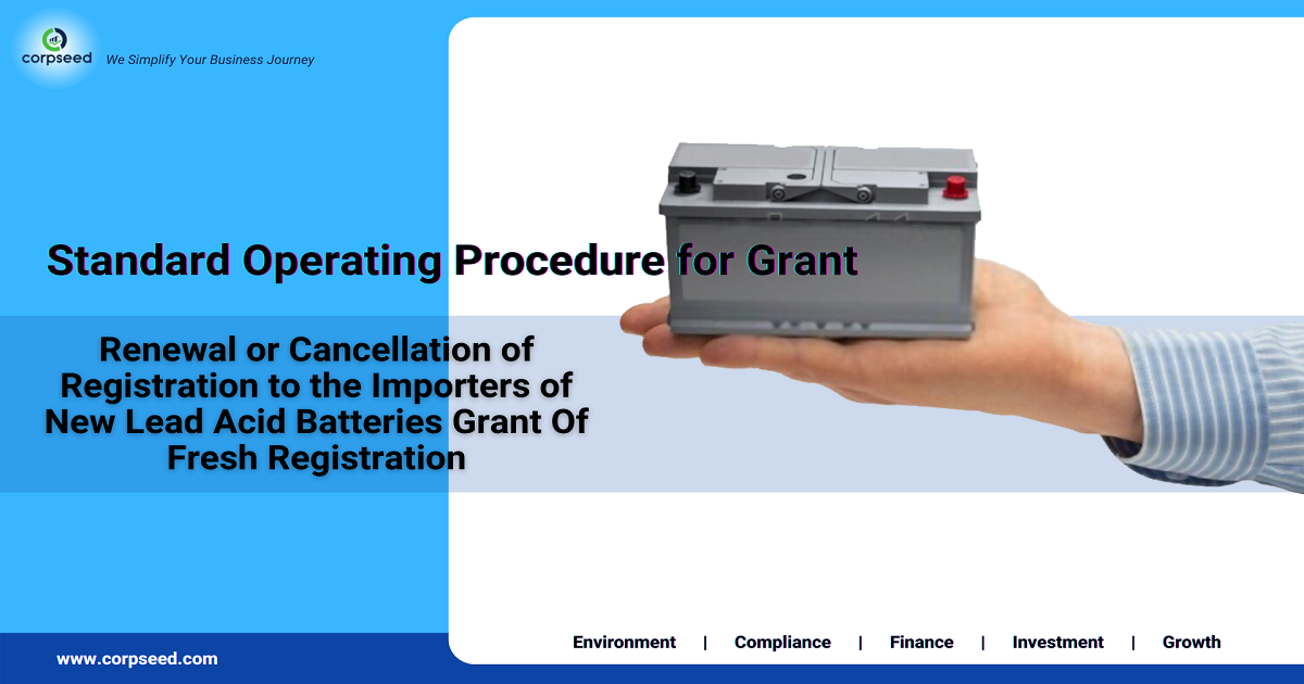 Standard Operating Procedure for Grant, Renewal or Cancellation of registration to the Importers of New Lead Acid Batteries Grant Of Fresh Registration - Corpseed.png